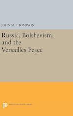 Russia, Bolshevism, and the Versailles Peace