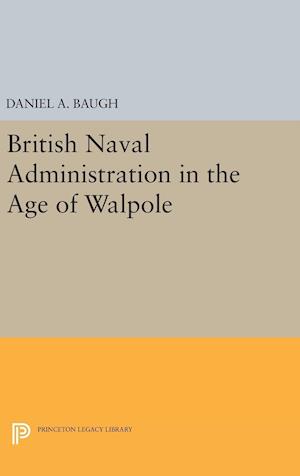 British Naval Administration in the Age of Walpole