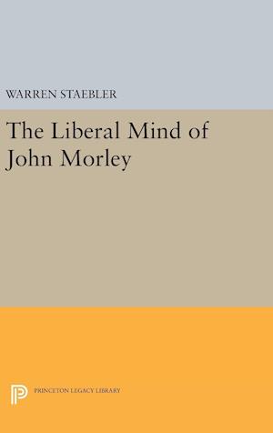 Liberal Mind of John Morley