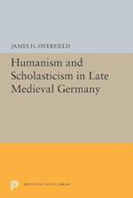 Humanism and Scholasticism in Late Medieval Germany