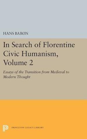 In Search of Florentine Civic Humanism, Volume 2