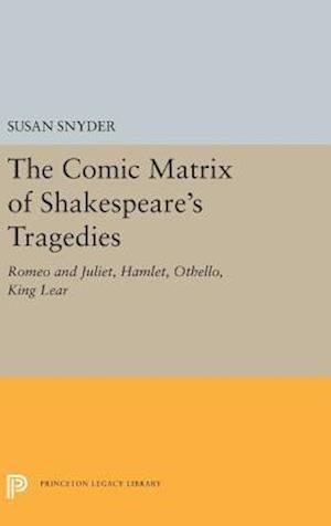 The Comic Matrix of Shakespeare's Tragedies