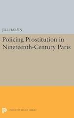Policing Prostitution in Nineteenth-Century Paris
