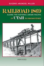 Railroad 1869 Along the Historic Union Pacific in Utah to Promontory