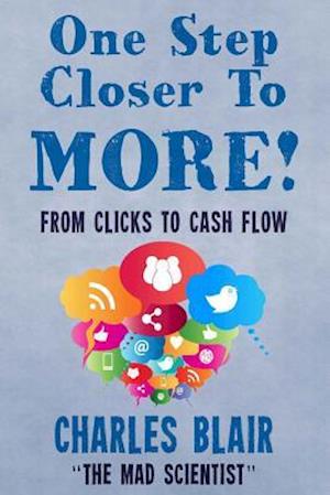 One Step Closer to More! from Clicks to Cash Flow