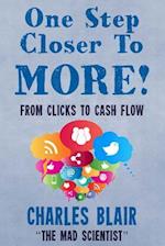 One Step Closer to More! from Clicks to Cash Flow