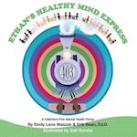Ethan's Healthy Mind Express: A Children's First Mental Health Primer 