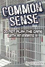 Common Sense Do Not Play The Game With An Inmate