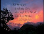 52 Weeks: Seeking God through His World and His Word 