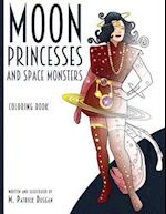 Moon Princesses and Space Monsters Coloring Book