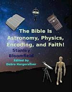 Bible is Astronomy, Physics, Encoding and Faith!