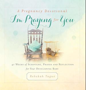 A Pregnancy Devotional- I'm Praying for You