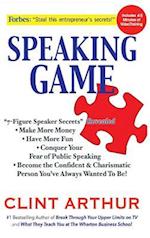 Speaking Game : 7-Figure Speaker Secrets Revealed, Conquer Your Fear of Public Speaking, Make More Money, Have More Fun, Become the Confident Charismatic Person You've Always Wanted to Be!