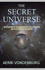The Secret Universe: An Exploration of the Extraterrestrial Deity Hypothesis and the Mysteries of the Universe 