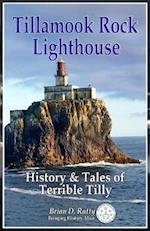 Tillamook Rock Lighthouse: History & Tales of Terrible Tilly 