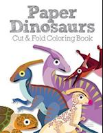Paper Dinosaurs Cut and Fold Coloring Book