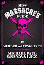 Miss Massacre's Guide to Murder and Vengeance - Author's Preferred Edition