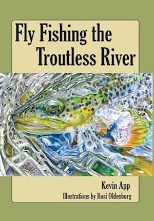 Fly Fishing The Troutless River