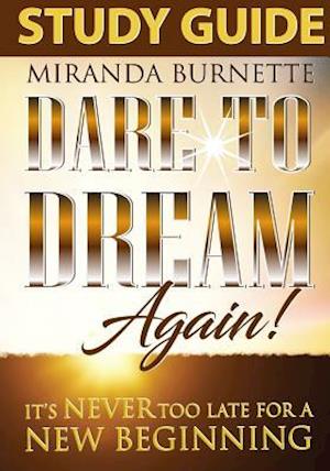 Dare to Dream Again Study Guide