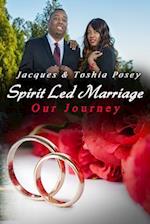 Spirit Led Marriage, Our Journey
