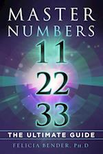 Master Numbers 11, 22, 33 : The Ultimate Guide