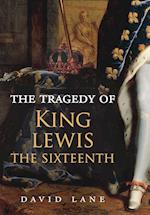 The Tragedy of King Lewis the Sixteenth