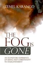 The Fog Is Gone: An Ex-Pastors' Experience of Seeing Past Christianity to Enlightenment 