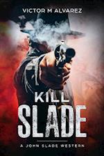 Kill Slade