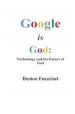 Google is God: Technology and the Future of God 