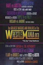 The Greatest Matches and Rivalries of the Wrestlemania Era