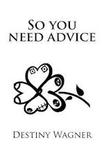 So You Need Advice