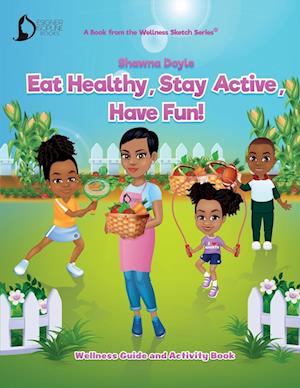 Eat Healthy, Stay Active, Have Fun!