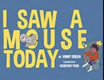 I Saw a Mouse Today