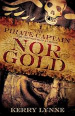 The Pirate Captain, Nor Gold