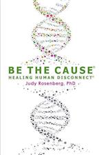 Be the Cause Healing Human Disconnect