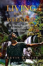Living for the Weekend: The Winding Road Towards Balancing Career Work and Spiritual Life 