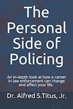 The Personal Side of Policing: An in-depth look at how a career in law enforcement can change and affect your life. 