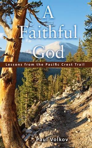 A Faithful God : Lessons from the Pacific Crest Trail
