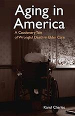 Aging in America : A Cautionary Tale of Wrongful Death in Elder Care