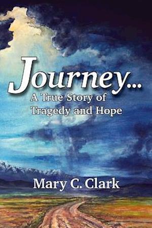 Journey . . . a True Story of Tragedy and Hope