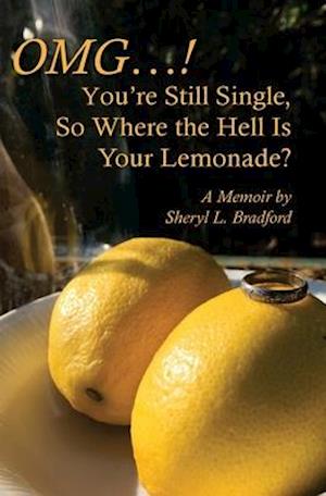 OMG...You're Still Single, So Where the Hell Is Your Lemonade?