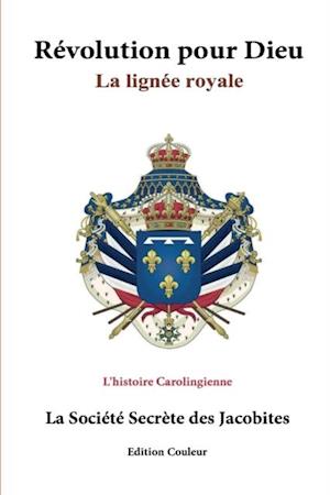 Revolution Pour Dieu: La Ligne Royale