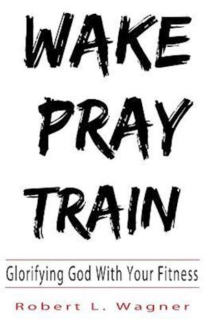 Wake Pray Train