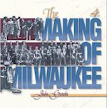 The Making of Milwaukee