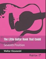 The Little Guitar Book That Could: Seventh Position 