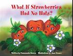 What If Strawberries Had No Hats?