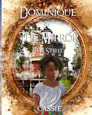 Dominique and the Mirror Book 5 The Spirit