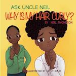 Ask Uncle Neil: Why is my hair curly? 