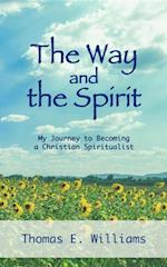 The Way and the Spirit : My Journey to Becoming a Christian Spiritualist