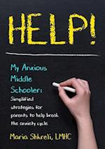 Help! My Anxious Middle Schooler